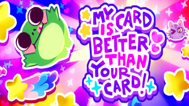 Bộ sưu tập game My Card Is Better Than Your Card!