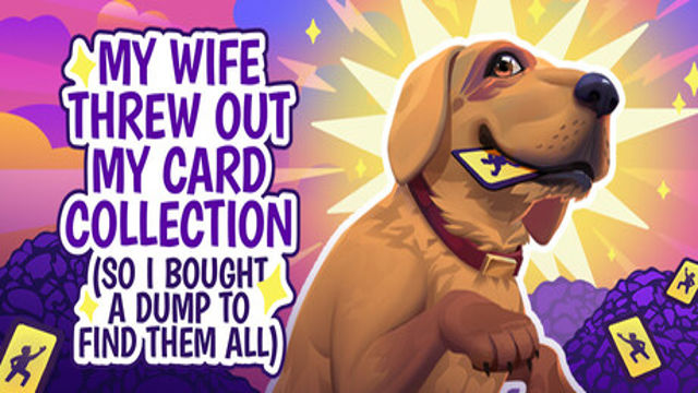 Bộ sưu tập game My Wife Threw Out My Card Collection (So I Bought a Dump to Find Them All) ⭐